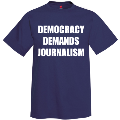 Democracy Demands Journalism T-Shirt